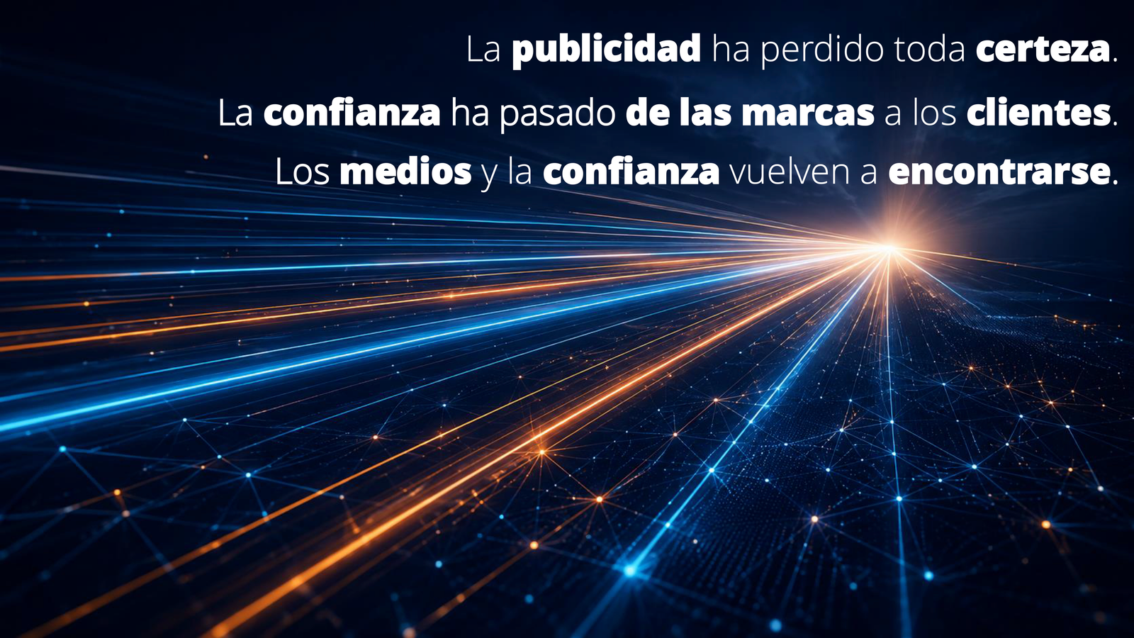 La publicidad ha perdido su certeza. La confianza ha pasado de las marcas únicamente a los clientes. Medios y confianza convergen por fin de nuevo.